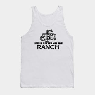 Ranch - Life is better on the ranch Tank Top